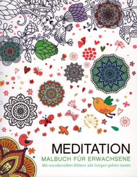 Meditation - Malbuch für Erwachsene - Mit wundervollen Bildern alle Sorgen gehen lassen